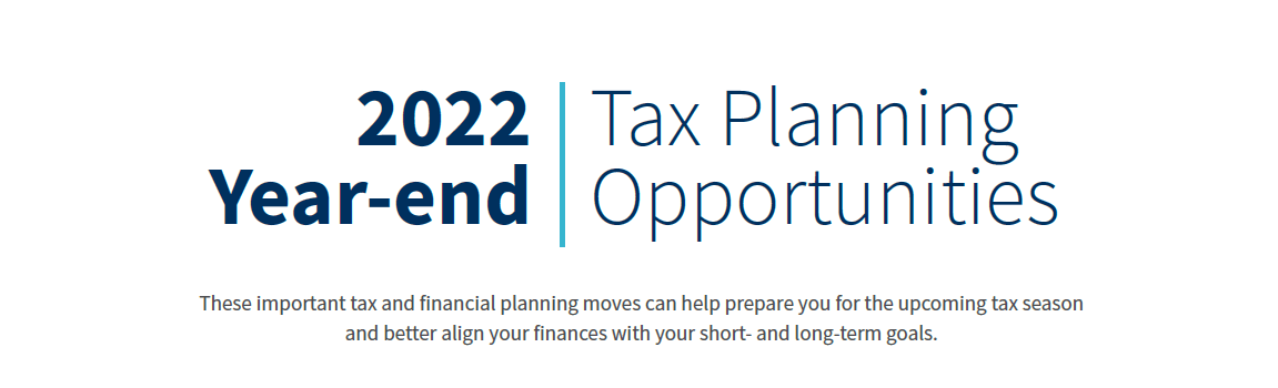 2022 Year-End Tax Planning Opportunities